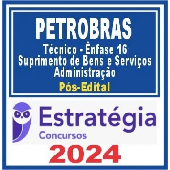 PETROBRAS (Técnico – Ênfase 16 – Suprimento de Bens e Serviços – Administração) Pós Edital