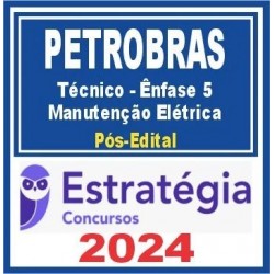 PETROBRAS (Técnico – Ênfase 5 – Manutenção Elétrica) Pós Edital – Estratégia 2024