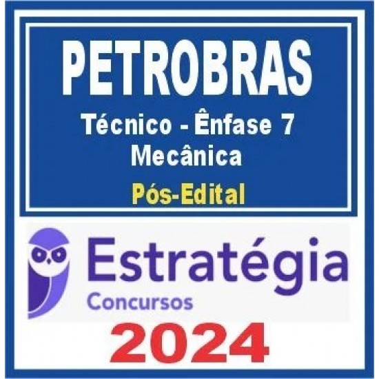 PETROBRAS (Técnico – Ênfase 7 – Mecânica) Pós Edital – Estratégia 2024