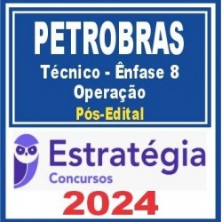 PETROBRAS (Técnico – Ênfase 8 – Operação) Pós Edital – Estratégia 2024