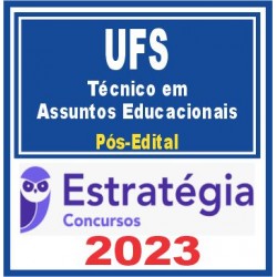 UFS (Técnico em Assuntos Educacionais) Pós Edital – Estratégia 2023