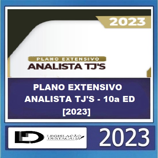 PLANO EXTENSIVO ANALISTA TJ'S - 10a ED [2023] LEGISLAÇÃO DESTACADA