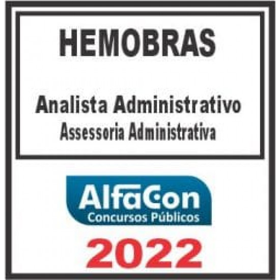 HEMOBRÁS (ANALISTA – ACESSORIA ADMINISTRATIVA) ALFACON 2022