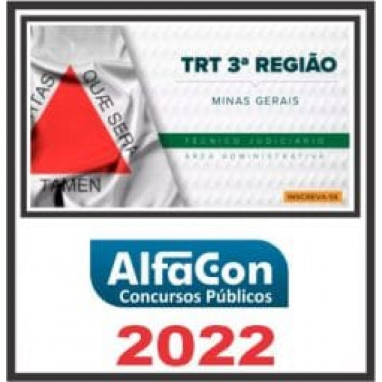 TRT 3ª REGIÃO (TÉCNICO JUDICIÁRIO ÁREA ADMINISTRATIVA) ALFACON 2022