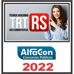 TRT 4ª REGIÃO (TÉCNICO JUDICIÁRIO ÁREA ADMINISTRATIVA) ALFACON 2022