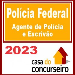 PF – Polícia Federal (Agente de Polícia e Escrivão) CASA 2023