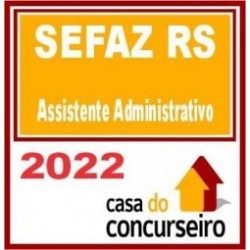 SEFAZ RS – Assistente Administrativo Fazendário – CASA 2022