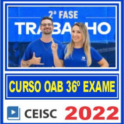 OAB 2ª Fase XXXVI (Direito do Trabalho) Ceisc 2022