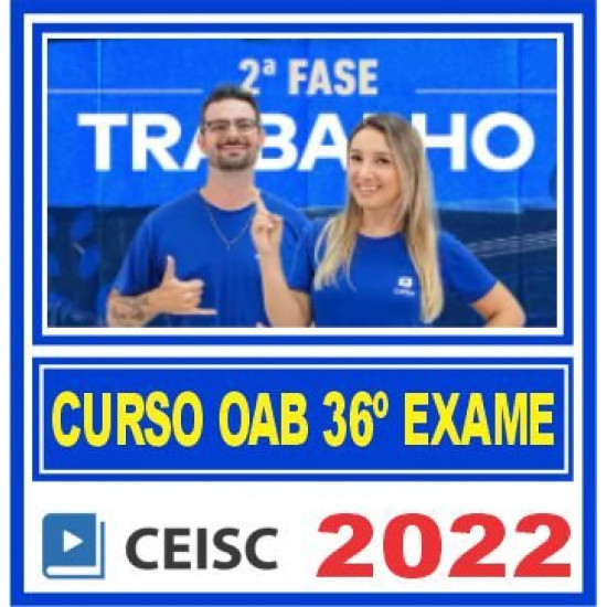 OAB 2ª Fase XXXVI (Direito do Trabalho) Ceisc 2022