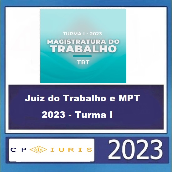 Juiz do Trabalho e MPT 2023 - Turma I - 2023 -  CP IURIS