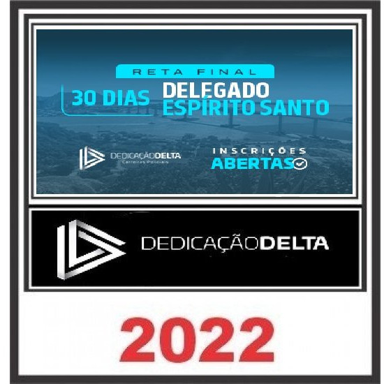 RETA FINAL 30 DIAS DELEGADO ESPÍRITO SANTO - DEDICAÇÃO DELTA