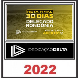 RETA FINAL 30 DIAS DELEGADO RONDÔNIA - Dedicação Delta