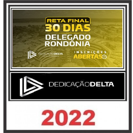 RETA FINAL 30 DIAS DELEGADO RONDÔNIA - Dedicação Delta