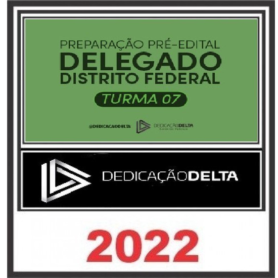 PREPARAÇÃO PRÉ-EDITAL DELEGADO DISTRITO FEDERAL (TURMA 7) - DEDICAÇÃO DELTA