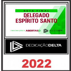 RETA FINAL DELEGADO ESPÍRITO SANTO - DEDICAÇÃO DELTA - PÓS EDITAL