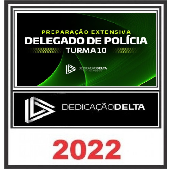 PREPARAÇÃO EXTENSIVA DELEGADO DE POLÍCIA - TURMA 10 - DEDICAÇÃO DELTA