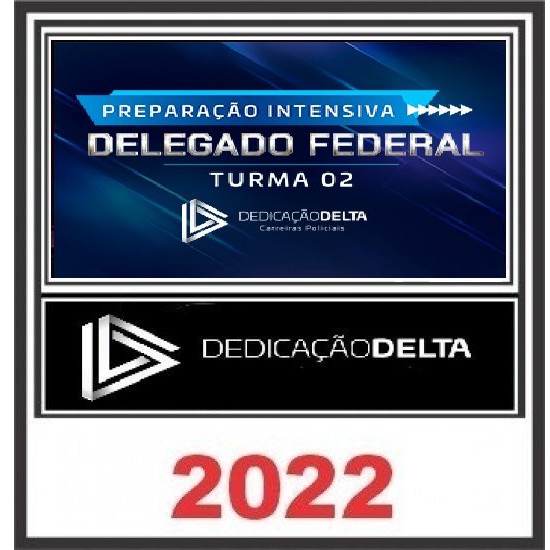 PREPARAÇÃO INTENSIVA DELEGADO FEDERAL - TURMA 02 - Dedicação Delta