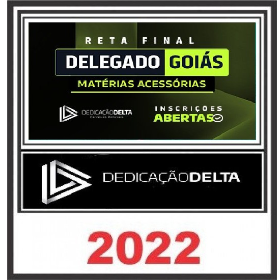 RETA FINAL DELEGADO GOIÁS - MATÉRIAS ACESSÓRIAS PC GO - DEDICAÇÃO DELTA