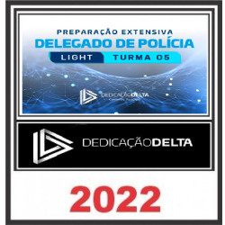 PREPARAÇÃO EXTENSIVA LIGHT DELEGADO DE POLÍCIA - TURMA 05 - DEDICAÇÃO DELTA