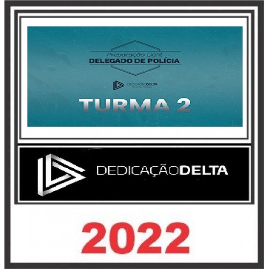 PREPARAÇÃO EXTENSIVA LIGHT DELEGADO DE POLÍCIA - TURMA 02 DEDICAÇÃO DELTA