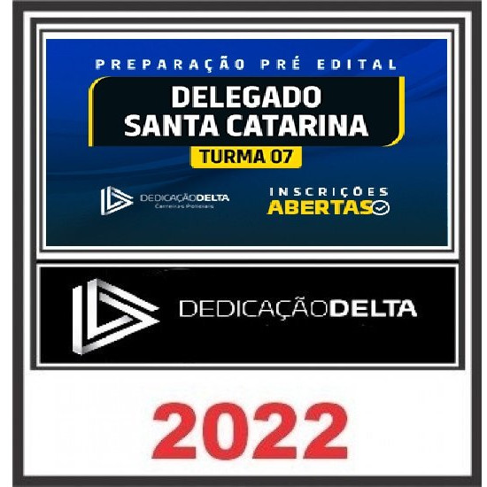 PREPARAÇÃO PRÉ-EDITAL DELEGADO SANTA CATARINA (TURMA 7) PC SC- DEDICAÇÃO DELTA