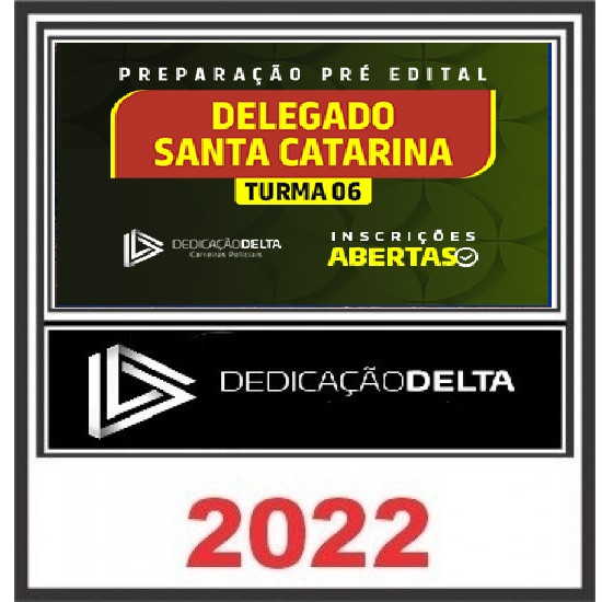 PREPARAÇÃO PRÉ-EDITAL DELEGADO SANTA CATARINA (TURMA 6) DEDICAÇÃO DELTA