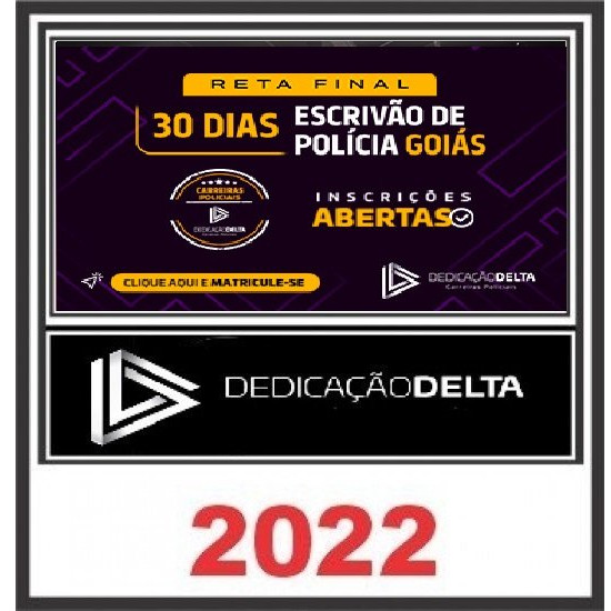 RETA FINAL 30 DIAS ESCRIVÃO DA POLÍCIA CIVIL DE GOIÁS - PC GO - DEDICAÇÃO DELTA