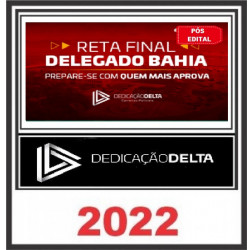 RETA FINAL DELEGADO BAHIA - PC BA - DEDICAÇÃO DELTA PÓS EDITAL