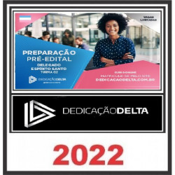 PREPARAÇÃO PRÉ-EDITAL DELEGADO ESPÍRITO SANTO (TURMA 02) DEDICAÇÃO DELTA