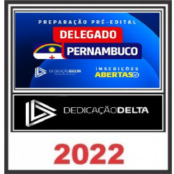 PREPARAÇÃO PRÉ-EDITAL DELEGADO PERNAMBUCO - PC PE - DEDICAÇÃO DELTA