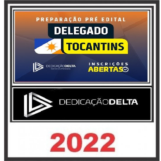 PREPARAÇÃO PRÉ-EDITAL DELEGADO TOCANTINS - DEDICAÇÃO DELTA