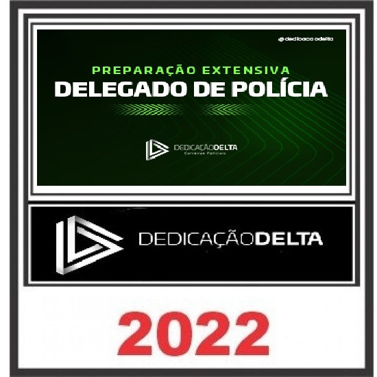 PREPARAÇÃO EXTENSIVA DELEGADO DE POLÍCIA - TURMA 08 DEDICAÇÃO DELTA