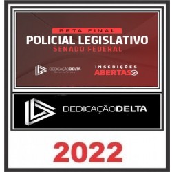 RETA FINAL POLICIAL LEGISLATIVO SENADO FEDERAL - Dedicação Delta