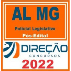 AL MG (POLICIAL LEGISLATIVO) PÓS EDITAL – DIREÇÃO 2022