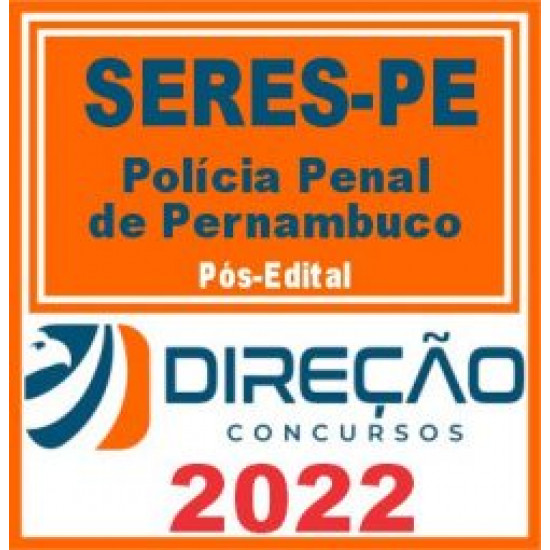 SERES PE (Polícia Penal Pernambuco) Pós Edital – Direção 2022