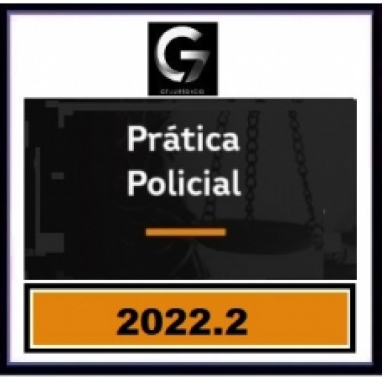 G7 Jurídico Prática Policial para Delegado Civil (G7 2022.2) Polícia Civil