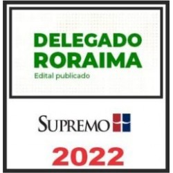 PC RR (Delegado de Polícia Civil de Roraima) Pós Edital – Supremo 2022